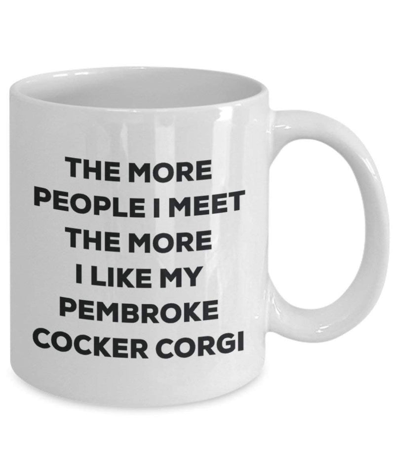 The more people I meet the more I like my Pembroke Cocker Corgi Mug