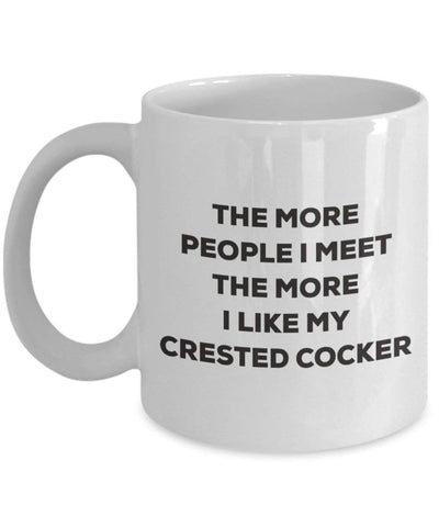 The more people I meet the more I like my Crested Cocker Mug