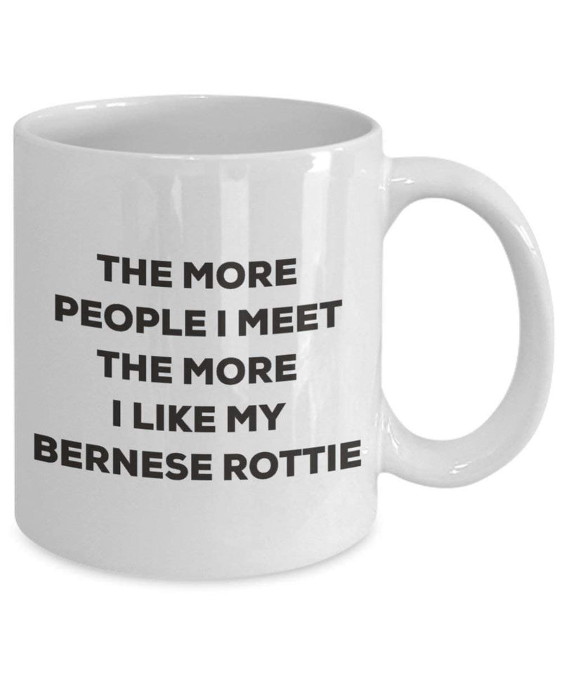 The more people I meet the more I like my Bernese Rottie Mug