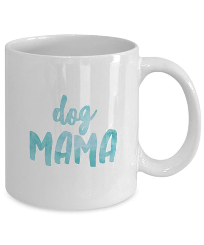 Dog Mama Mug - Gift For Women Who Love Dogs - Birthday Christmas Present