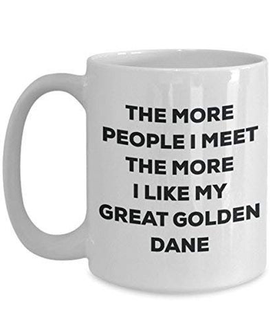 The More People I Meet The More I Like My Great Golden Dane Mug