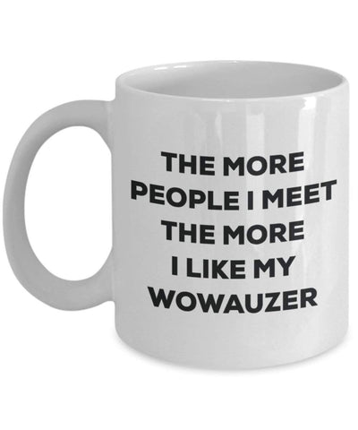 The more people i meet the more i Like My Wowauzer mug – Funny Coffee Cup – Christmas Dog Lover cute GAG regalo idea 11oz Infradito colorati estivi, con finte perline
