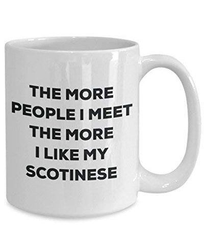 The More People I Meet The More I Like My Scotinese Mug