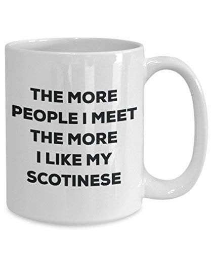 The More People I Meet The More I Like My Scotinese Mug
