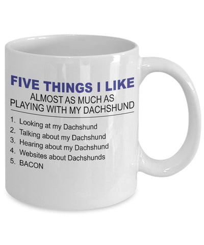Dachshund Mug - Five Thing I Like About My Dachshund