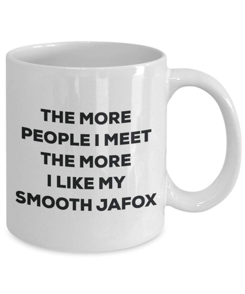 The more people I meet the more I like my Smooth Jafox Mug