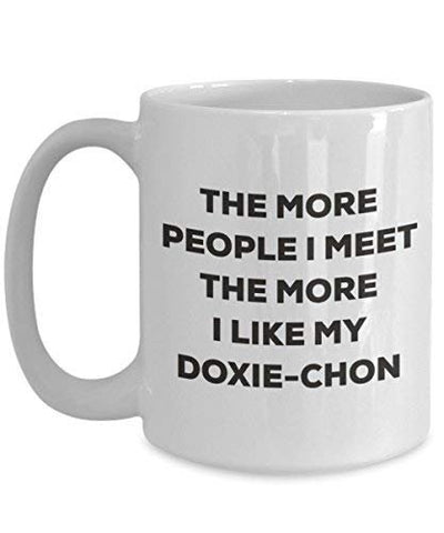 The More People I Meet The More I Like My Doxie-chon Mug