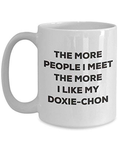 The More People I Meet The More I Like My Doxie-chon Mug