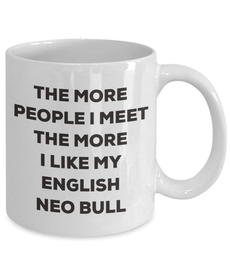 The more people I meet the more I like my English Neo Bull Mug