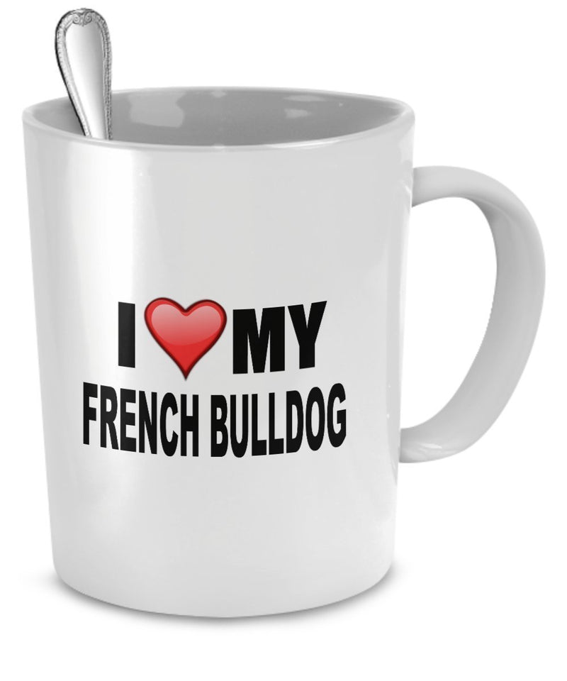 I Love French Bulldogs 11-Ounce Coffee Mug Made of Microwaveable and Dishwasher Safe Ceramic