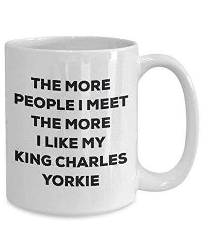 The More People I Meet The More I Like My King Charles Yorkie Mug