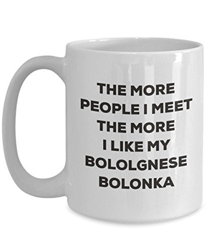 The More People I Meet The More I Like My Bololgnese Bolonka Mug