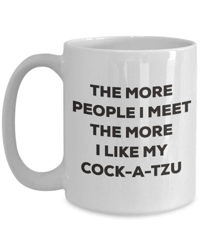 The more people I meet the more I like my Cock-a-tzu Mug