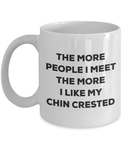 The more people I meet the more I like my Chin Crested Mug