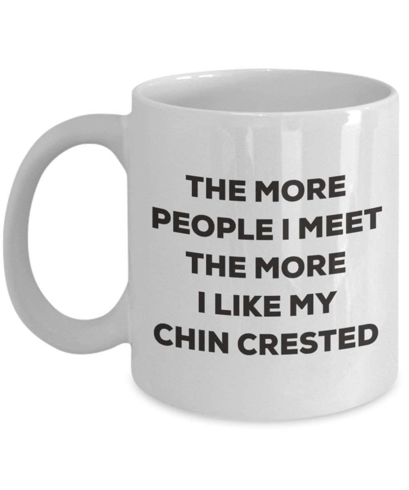 The more people I meet the more I like my Chin Crested Mug