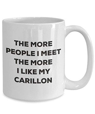The More People I Meet The More I Like My Carillon Mug