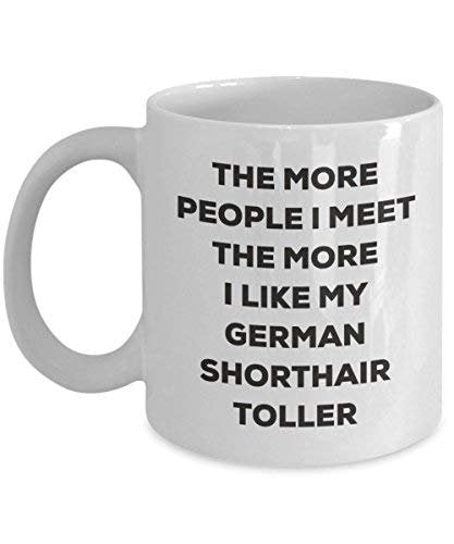 The More People I Meet The More I Like My German Shorthair Toller Mug