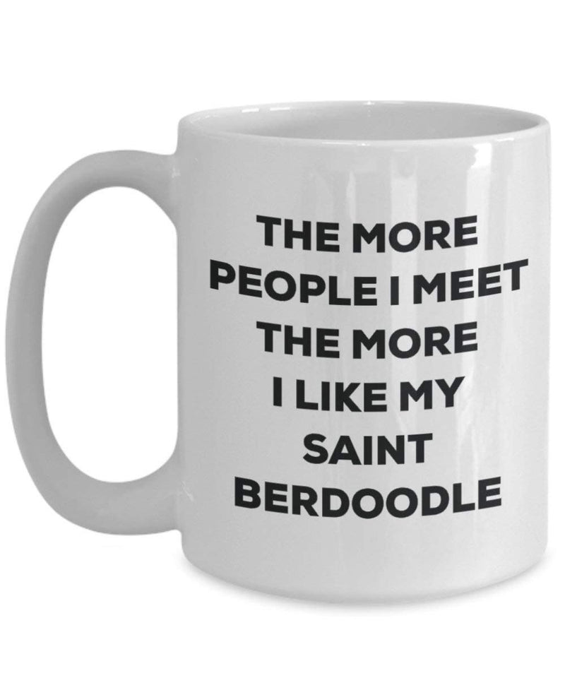 The more people I meet the more I like my Saint Berdoodle Mug