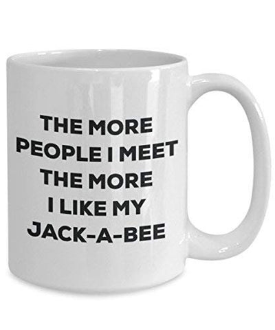 The More People I Meet The More I Like My Jack-a-bee Mug