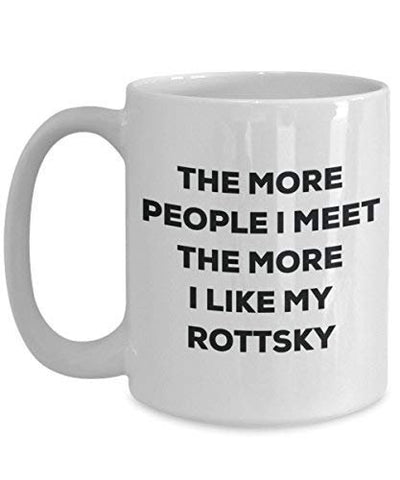 The More People I Meet The More I Like My Rottsky Mug