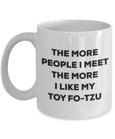 The more people I meet the more I like my Toy Fo-tzu Mug