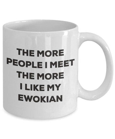 The more people I meet the more I like my Ewokian Mug