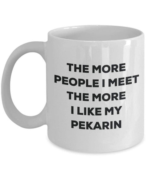 The more people I meet the more I like my Pekarin Mug