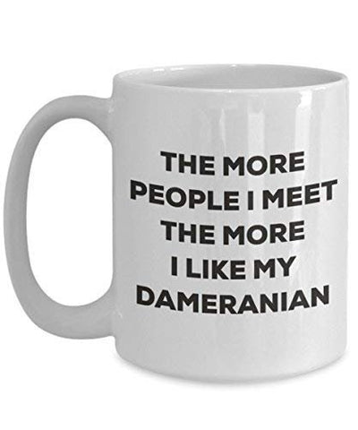 The More People I Meet The More I Like My Dameranian Mug