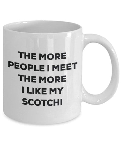 The more people I meet the more I like my Scotchi Mug