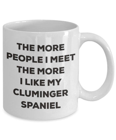 The more people I meet the more I like my Cluminger Spaniel Mug