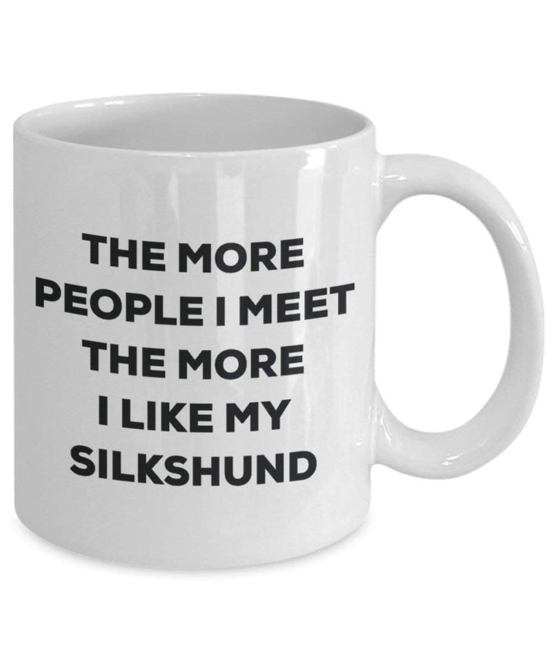 The more people I meet the more I like my Silkshund Mug