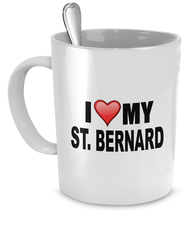 St. Bernard Mug - I Love My St. Bernard - St. Bernard Lover Gifts-11 Oz Ceramic Mug