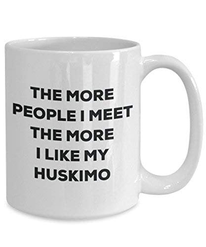 The More People I Meet The More I Like My Huskimo Mug