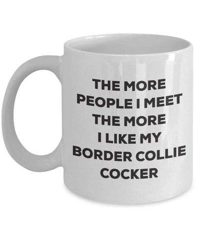 The more people I meet the more I like my Border Collie Cocker Mug