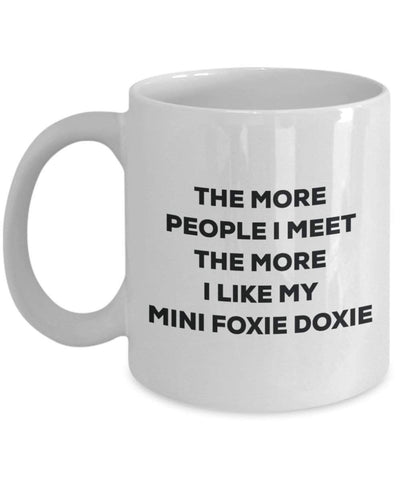 The more people I meet the more I like my Mini Foxie Doxie Mug