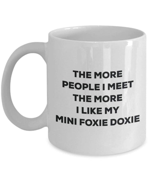 The more people I meet the more I like my Mini Foxie Doxie Mug