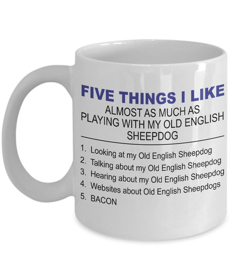 Old English Sheepdog Mug - Five Thing I Like About MyOld English Sheepdog