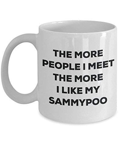The More People I Meet The More I Like My Sammypoo Mug