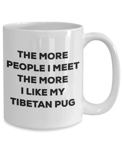 The more people I meet the more I like my Tibetan Pug Mug