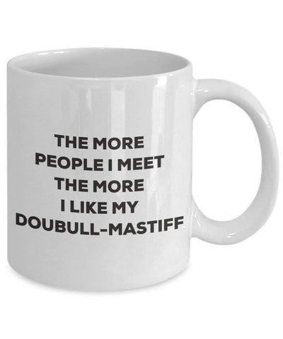 The more people I meet the more I like my Doubull-mastiff Mug