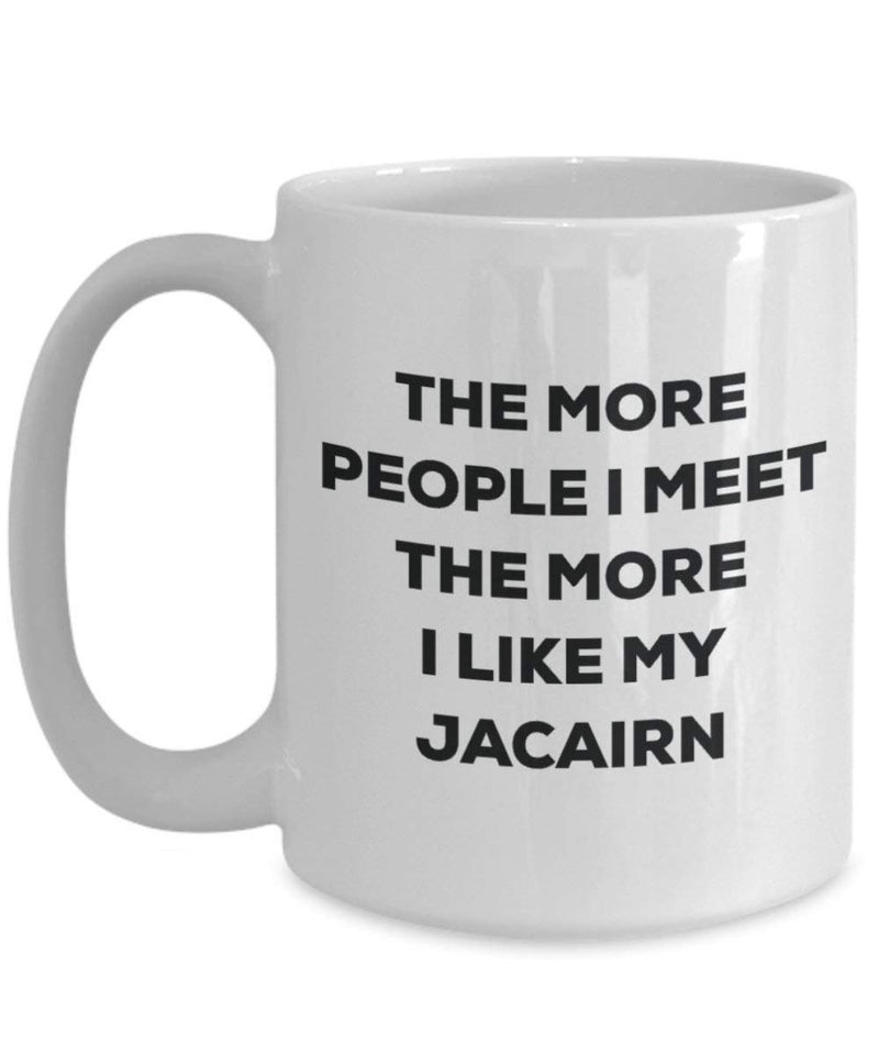 The more people I meet the more I like my Jacairn Mug