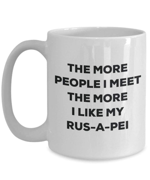 The more people I meet the more I like my Rus-a-pei Mug