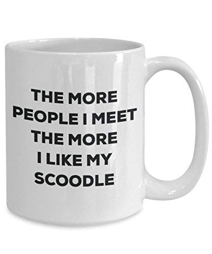 The More People I Meet The More I Like My Scoodle Mug