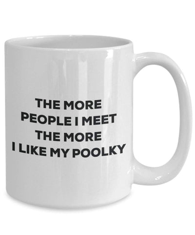 The more people I meet the more I like my Poolky Mug