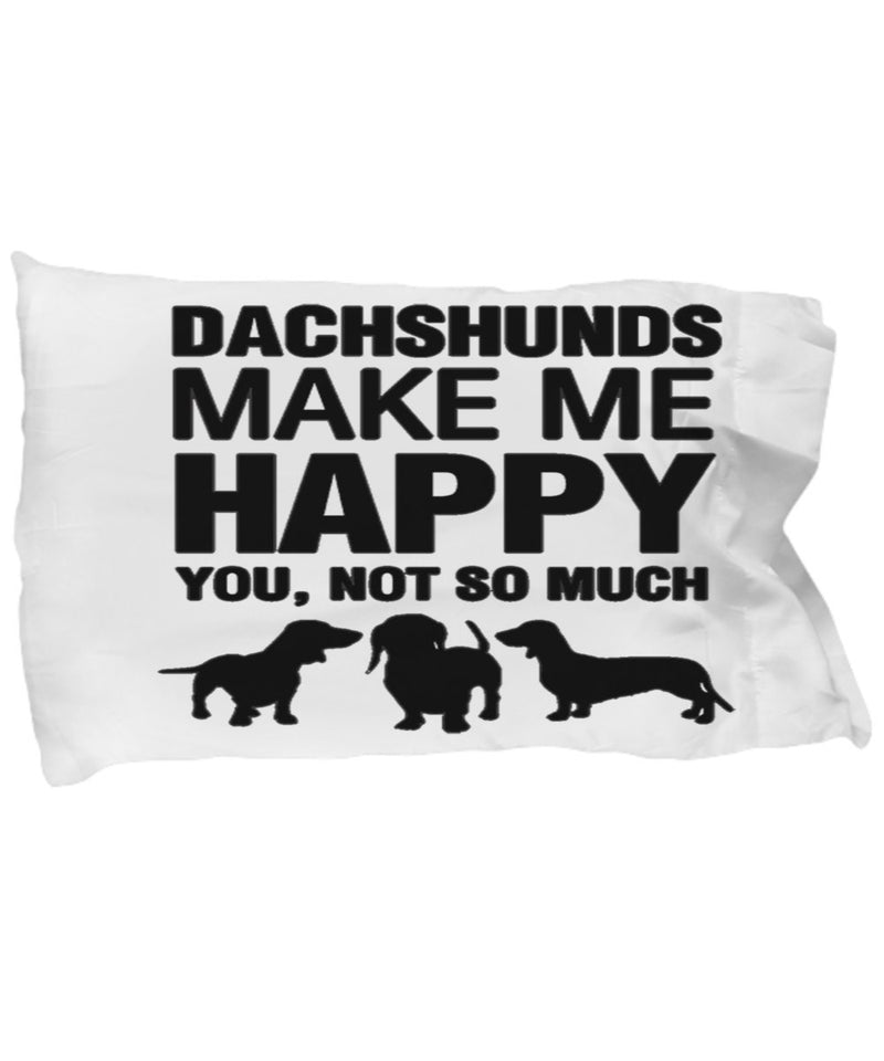 Dachshunds make me happy Pillow Case