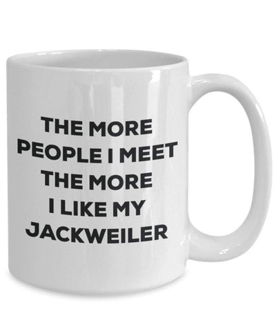 The more people I meet the more I like my Jackweiler Mug