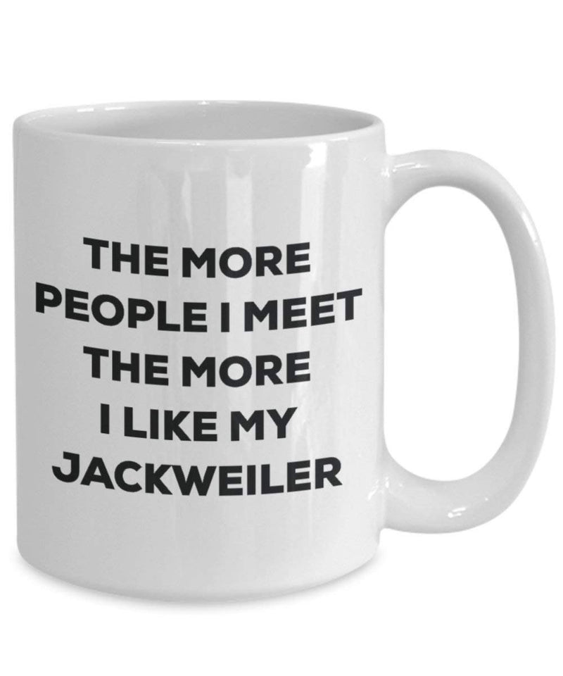 The more people I meet the more I like my Jackweiler Mug