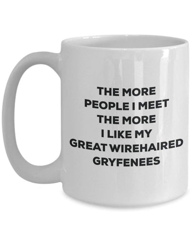 The more people I meet the more I like my Great Wirehaired Gryfenees Mug