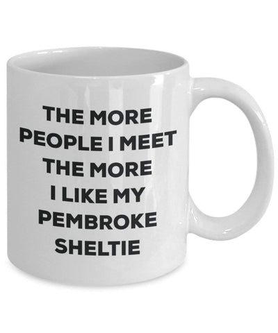 The more people I meet the more I like my Pembroke Sheltie Mug
