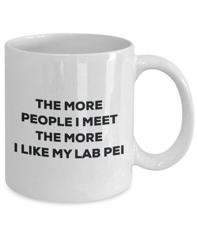 The more people I meet the more I like my Lab Pei Mug